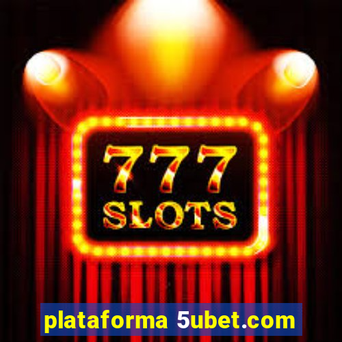 plataforma 5ubet.com